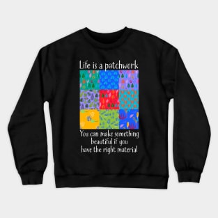 Life is a Patchwork Crewneck Sweatshirt